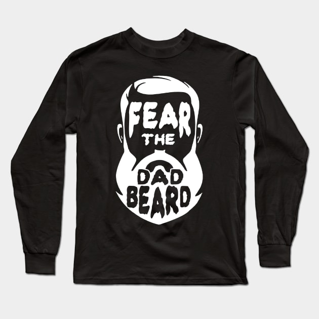 Fear The Dad Beard Long Sleeve T-Shirt by HeyListen